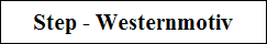Step - Westernmotiv